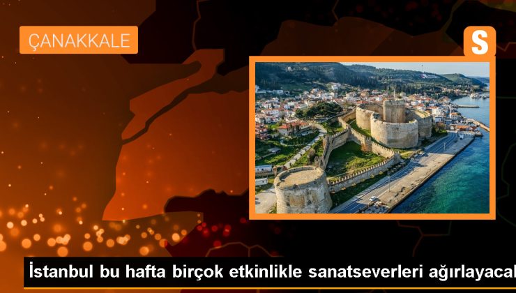 İstanbul Bu Hafta Sanat Dolu Etkinliklere Ev Sahipliği Yapacak
