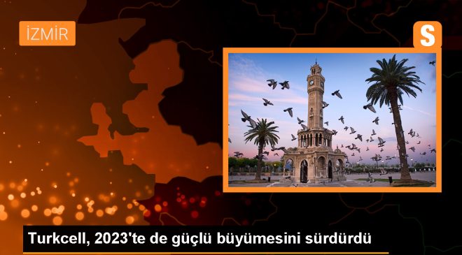 Turkcell, 2023’te de güçlü büyümesini sürdürdü